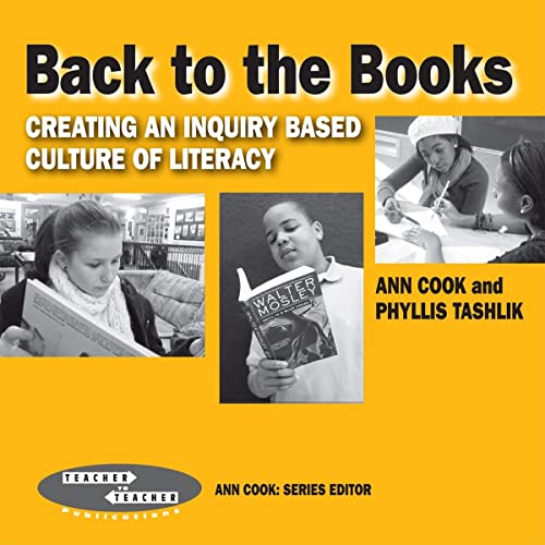 Back to the Books: Creating a Literacy Culture in Your School (Teacher to Teacher Publications) (9780807751220) by Cook, Ann; Tashlik, Phyllis