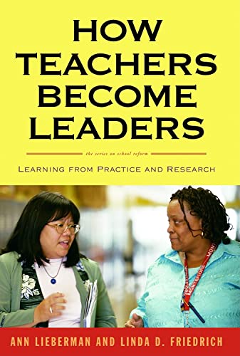 9780807751282: How Teachers Become Leaders: Learning from Practice and Research (the series on school reform)
