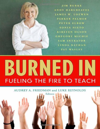 Beispielbild fr Burned In: Fueling the Fire to Teach zum Verkauf von Read&Dream