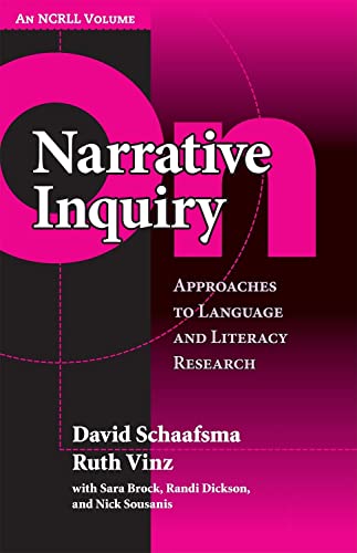 On Narrative Inquiry: Approaches to Language and Literacy (NCRLL Collection) (9780807752036) by Schaafsma, David; Vinz, Ruth