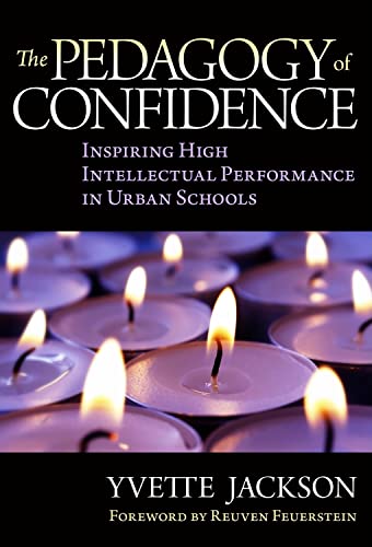 The Pedagogy of Confidence: Inspiring High Intellectual Performance in Urban Schools (9780807752234) by Jackson, Yvette