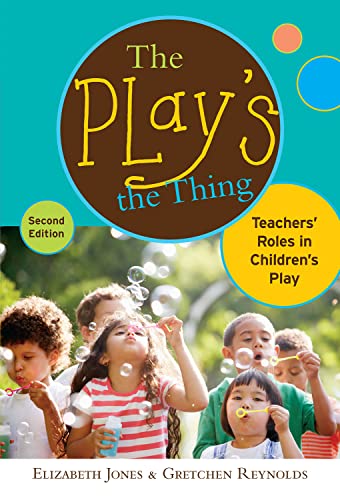 Beispielbild fr The Play's the Thing: Teachers' Roles in Children's Play (Early Childhood Education Series) zum Verkauf von ZBK Books