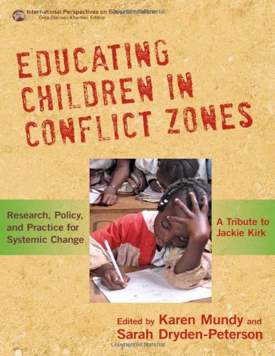 Stock image for Educating Children in Conflict Zones: Research, Policy, and Practice for Systemic Change---A Tribute to Jackie Kirk (International Perspectives on . . Perspectives on Higher Education Research) for sale by Textbooks_Source