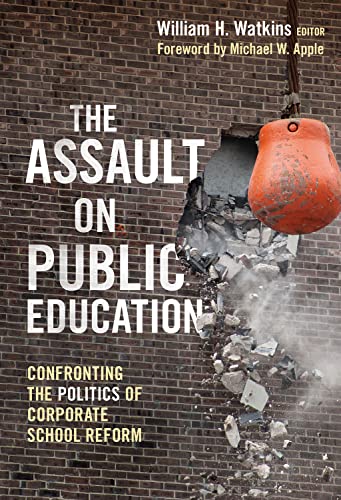 Stock image for The Assault on Public Education: Confronting the Politics of Corporate School Reform (The Teaching for Social Justice Series) for sale by HPB Inc.