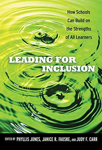 Leading for Inclusion: How Schools Can Build on the Strengths of All Learners (9780807752586) by Jones, Phyllis; Fauske, Janice R.; Carr, Judy F.