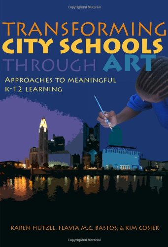 Imagen de archivo de Transforming City Schools Through Art: Approaches to Meaningful K12 Learning a la venta por Jenson Books Inc