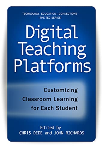 Beispielbild fr Digital Teaching Platforms: Customizing Classroom Learning for Each Student (Technology, Education-Connections (the Tec Series)) zum Verkauf von BooksRun