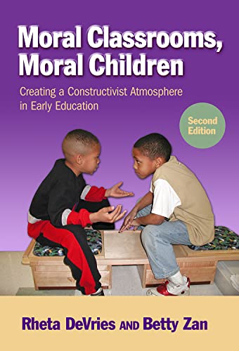 

Moral Classrooms, Moral Children : Creating a Constructivist Atmosphere in Early Childhood