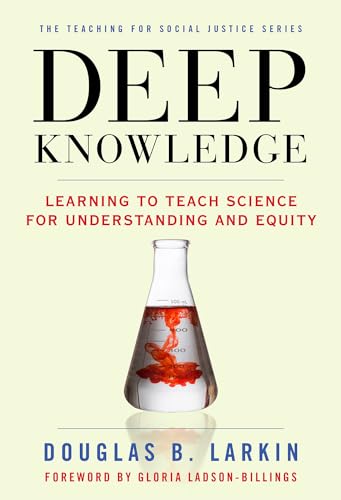 Stock image for Deep Knowledge: Learning to Teach Science for Understanding and Equity (The Teaching for Social Justice Series) for sale by HPB-Red