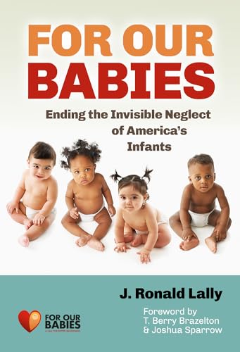 Imagen de archivo de For Our Babies: Ending the Invisible Neglect of Americas Infants a la venta por Goodwill Books