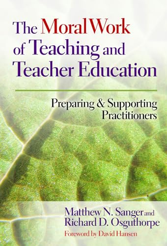 Beispielbild fr The Moral Work of Teaching and Teacher Education: Preparing and Supporting Practitioners zum Verkauf von SecondSale