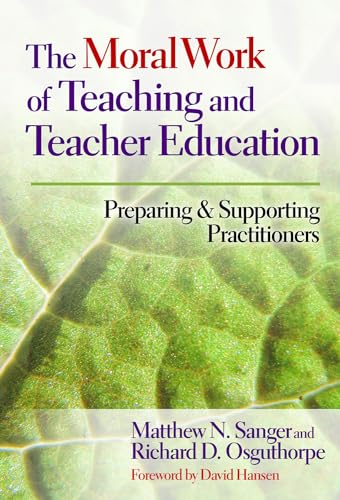 Imagen de archivo de The Moral Work of Teaching and Teacher Education: Preparing and Supporting Practitioners a la venta por SecondSale