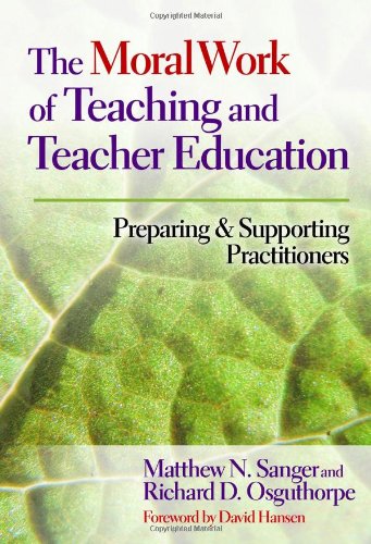 Stock image for The Moral Work of Teaching and Teacher Education: Preparing and Supporting Practitioners for sale by SecondSale