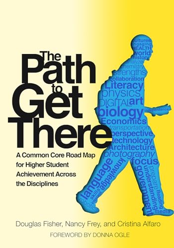 Stock image for The Path to Get There: A Common Core Road Map for Higher Student Achievement Across the Disciplines for sale by ThriftBooks-Atlanta