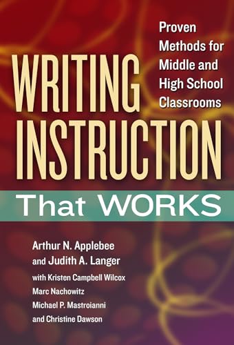 Imagen de archivo de Writing Instruction That Works: Proven Methods for Middle and High School Classrooms (Language and Literacy Series) a la venta por Book Trader Cafe, LLC