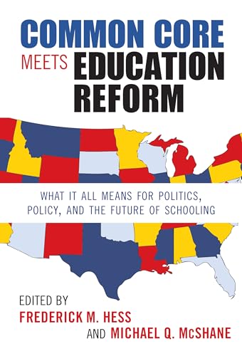 Stock image for Common Core Meets Education Reform: What It All Means for Politics, Policy, and the Future of Schooling for sale by ThriftBooks-Dallas