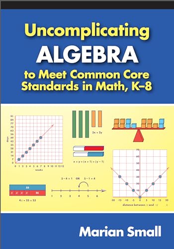 Imagen de archivo de Uncomplicating Algebra to Meet Common Core Standards in Math, K-8 a la venta por ThriftBooks-Dallas