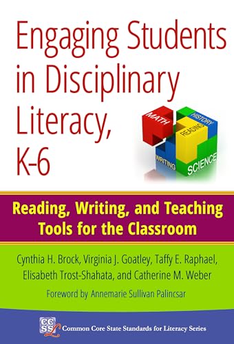 Stock image for Engaging Students in Disciplinary Literacy, K-6: Reading, Writing, and Teaching Tools for the Classroom (Common Core State Standards in Literacy Series) for sale by Books From California