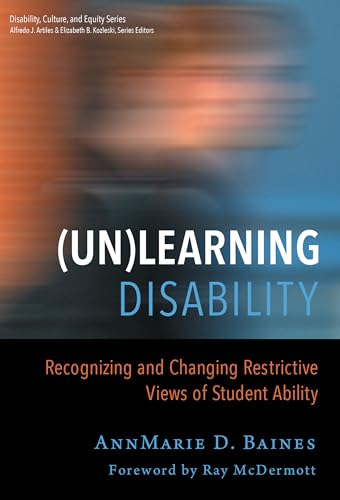 Beispielbild fr (Un)Learning Disability: Recognizing and Changing Restrictive Views of Student Ability (Disability, Culture, and Equity Series) zum Verkauf von BooksRun