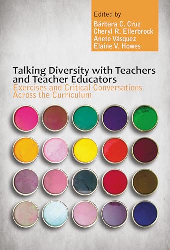 Stock image for Talking Diversity with Teachers and Teacher Educators : Exercises and Critical Conversations Across the Curriculum for sale by Better World Books