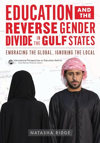 Imagen de archivo de Education and the Reverse Gender Divide in the Gulf States: Embracing the Global, Ignoring the Local (International Perspectives on Educational Reform Series) a la venta por St Vincent de Paul of Lane County