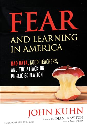 Stock image for Fear and Learning in America?Bad Data, Good Teachers, and the Attack on Public Education (The Teaching for Social Justice Series) for sale by The Maryland Book Bank