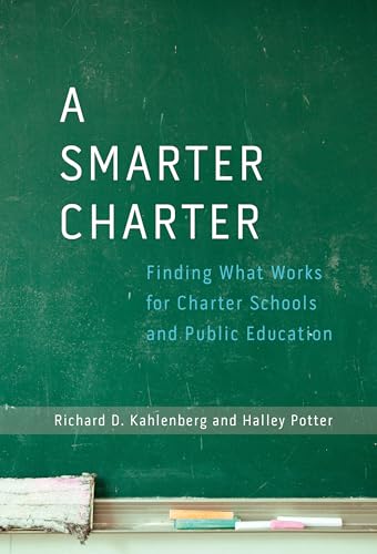 9780807755792: A Smarter Charter: Finding What Works for Charter Schools and Public Education