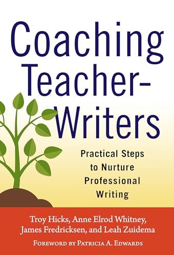 Beispielbild fr Coaching Teacher-Writers: Practical Steps to Nurture Professional Writing zum Verkauf von BooksRun