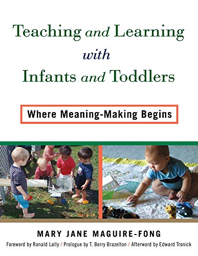 9780807756195: Teaching and Learning with Infants and Toddlers: Where Meaning-Making Begins