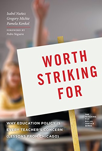 Imagen de archivo de Worth Striking for: Why Education Policy Is Every Teacher's Concern (Lessons from Chicago) a la venta por Revaluation Books