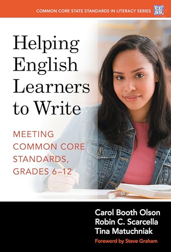 

Helping English Learners to WriteMeeting Common Core Standards, Grades 6-12 (Common Core State Standards in Literacy Series)