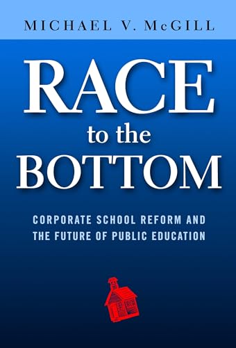 Stock image for Race to the Bottom : Corporate School Reform and the Future of Public Education for sale by Better World Books