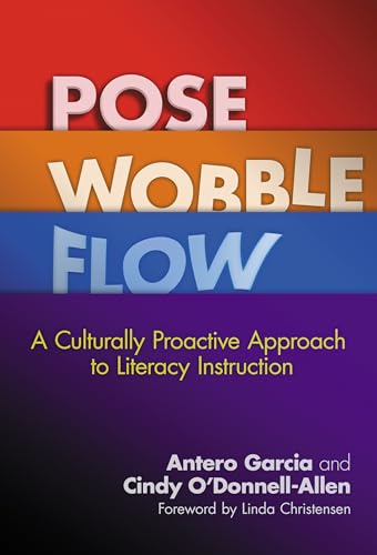Stock image for Pose, Wobble, Flow: A Culturally Proactive Approach to Literacy Instruction (Language and Literacy Series) for sale by HPB-Red