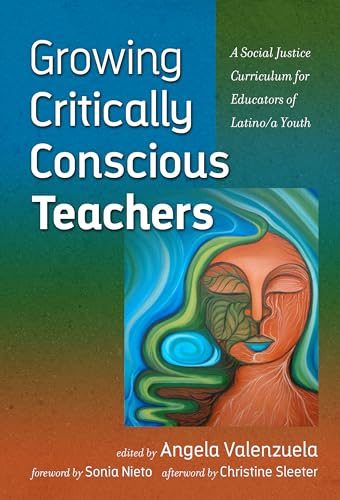 Stock image for Growing Critically Conscious Teachers : A Social Justice Curriculum for Educators of Latino/a Youth for sale by Better World Books