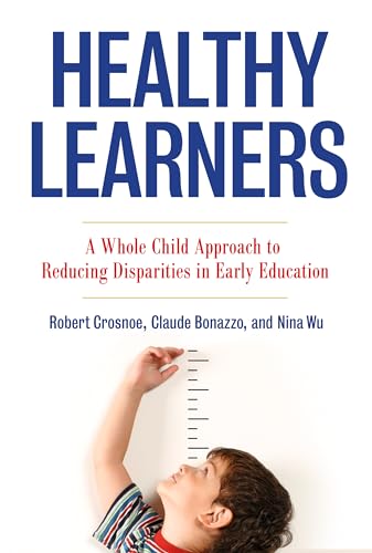 Stock image for Healthy Learners : A Whole Child Approach to Reducing Disparities in Early Education for sale by Better World Books