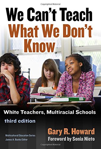 Stock image for We Can't Teach What We Don't Know: White Teachers, Multiracial Schools (Multicultural Education Series) for sale by Your Online Bookstore