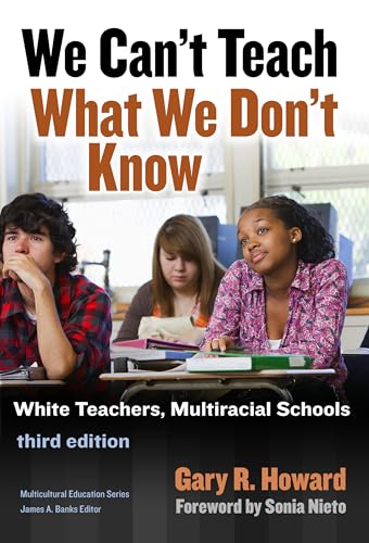 Stock image for We Can't Teach What We Don't Know: White Teachers, Multiracial Schools (Multicultural Education Series) for sale by Orion Tech