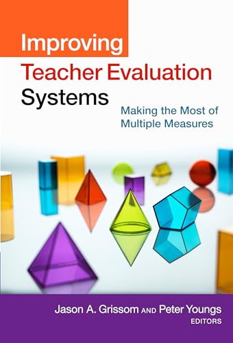9780807757406: Improving Teacher Evaluation Systems: Making the Most of Multiple Measures