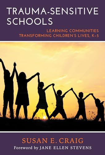 Imagen de archivo de Trauma-Sensitive Schools: Learning Communities Transforming Children's Lives, K"5 a la venta por BooksRun