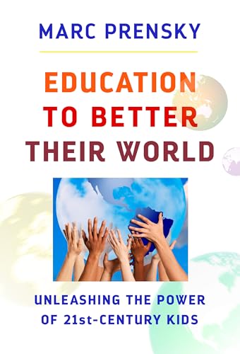 Imagen de archivo de Education to Better Their World: Unleashing the Power of 21st-Century Kids a la venta por Decluttr