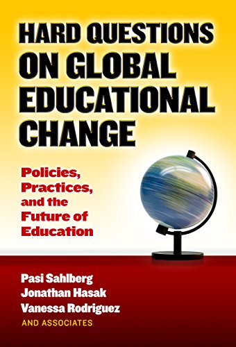 Imagen de archivo de Hard Questions on Global Educational Change Policies, Practices, and the Future of Education a la venta por PBShop.store US