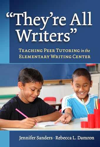 Imagen de archivo de They're All Writers": Teaching Peer Tutoring in the Elementary Writing Center a la venta por SecondSale