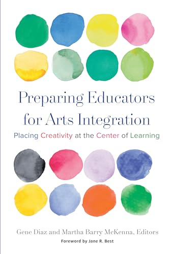 Imagen de archivo de Preparing Educators for Arts Integration: Placing Creativity at the Center of Learning a la venta por BooksRun