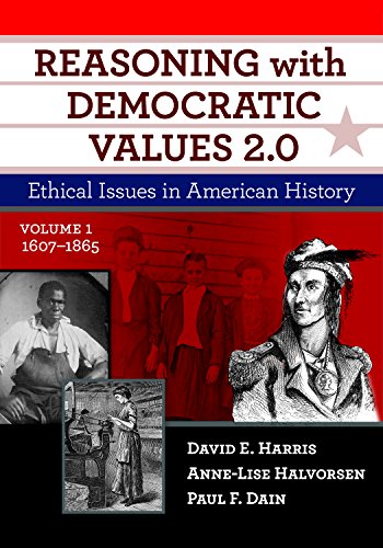 9780807759288: Reasoning With Democratic Values 2.0: Ethical Issues in American History, Volume 1: 1607–1865