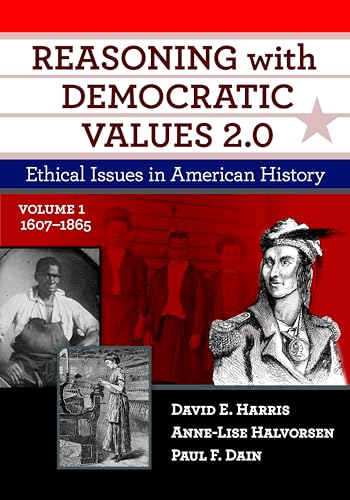 Stock image for Reasoning with Democratic Values 2.0, Volume 1: Ethical Issues in American History, 1607 "1865 for sale by HPB-Movies
