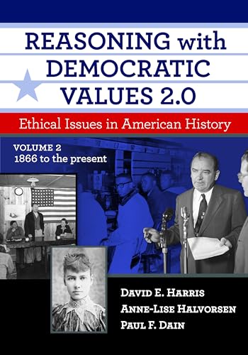 Beispielbild fr Reasoning with Democratic Values 2.0, Volume 2: Ethical Issues in American History, 1866 to the Present zum Verkauf von Books From California