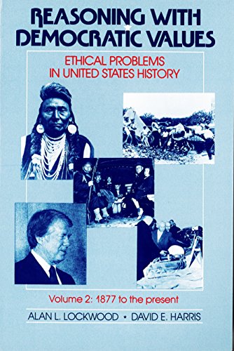 Imagen de archivo de Reasoning With Democratic Values: Ethical Problems in United States History, 1877 to Present: 002 a la venta por BooksRun