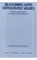 Reasoning with Democratic Values: Ethical Problems in United States History, Teachers Manual (Ethical Problems in United States History/Instructor's Manua) - Lockwood, Alan L.; Harris, David E.