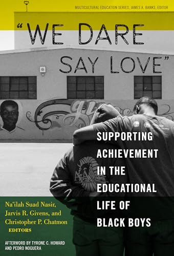 Imagen de archivo de We Dare Say Love": Supporting Achievement in the Educational Life of Black Boys (Multicultural Education Series) a la venta por SecondSale