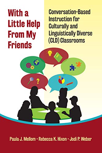Stock image for With a Little Help from My Friends: Conversation-Based Instruction for Culturally and Linguistically Diverse (CLD) Classrooms for sale by Revaluation Books